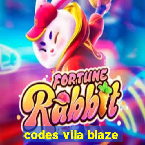 codes vila blaze